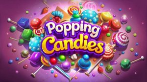 Popping Candies - Sweet Match 3 Puzzle Game